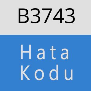 B3743 hatasi