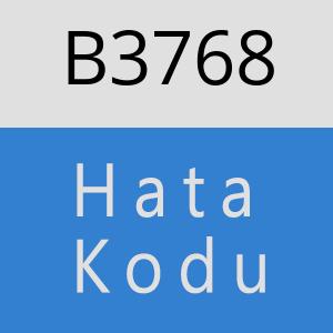 B3768 hatasi