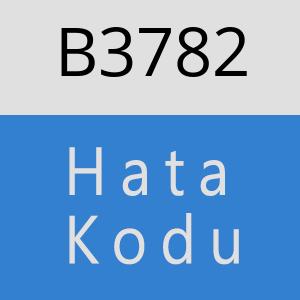 B3782 hatasi