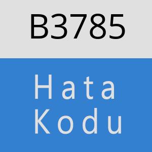 B3785 hatasi