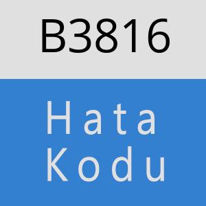 B3816 hatasi