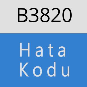 B3820 hatasi