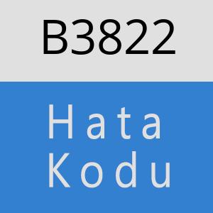 B3822 hatasi