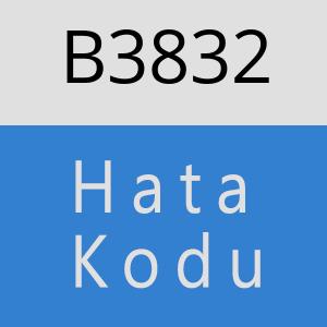 B3832 hatasi