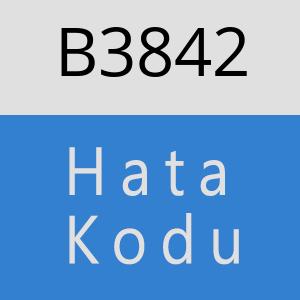 B3842 hatasi