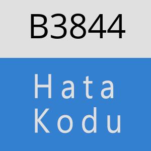 B3844 hatasi