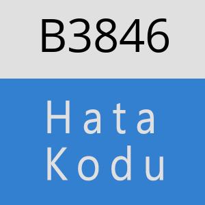 B3846 hatasi