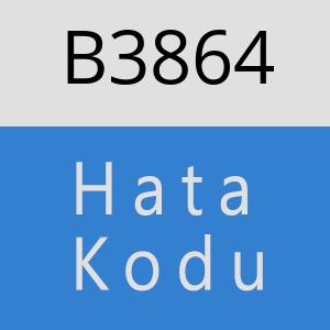 B3864 hatasi