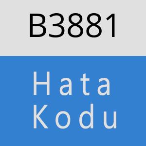 B3881 hatasi