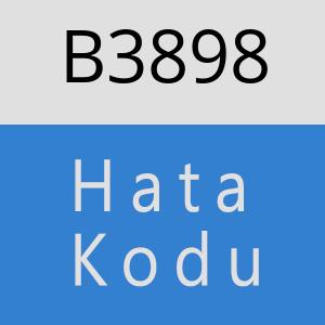 B3898 hatasi