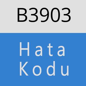 B3903 hatasi