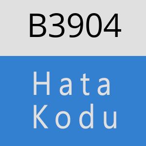 B3904 hatasi