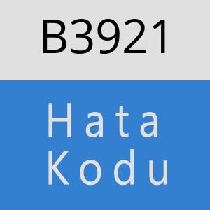 B3921 hatasi