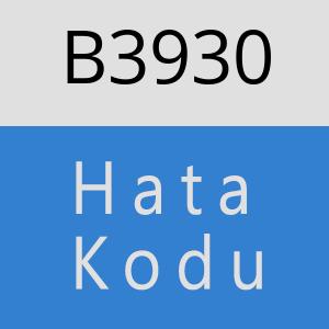 B3930 hatasi