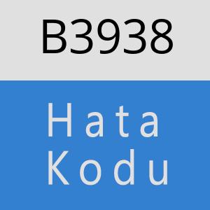 B3938 hatasi