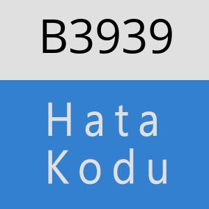 B3939 hatasi