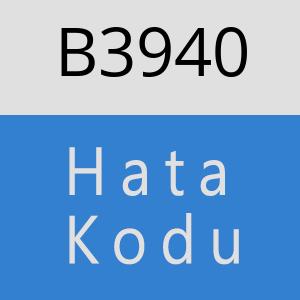 B3940 hatasi