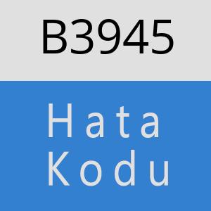 B3945 hatasi