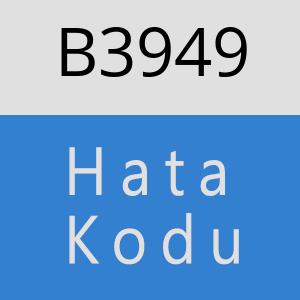 B3949 hatasi