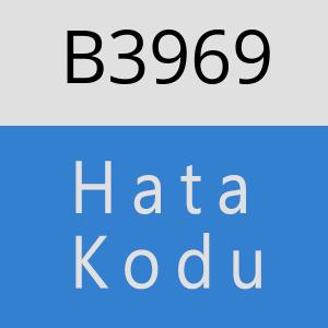 B3969 hatasi