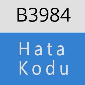 B3984 hatasi