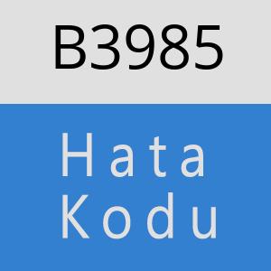 B3985 hatasi