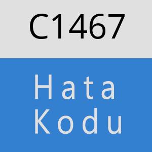 C1467 hatasi