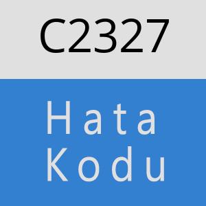 C2327 hatasi