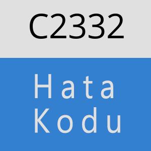 C2332 hatasi