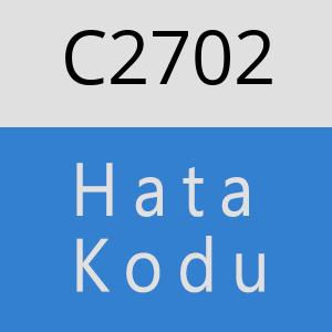 C2702 hatasi