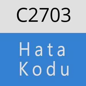 C2703 hatasi