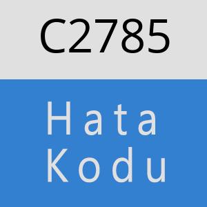 C2785 hatasi