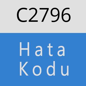 C2796 hatasi