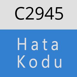 C2945 hatasi