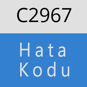 C2967 hatasi