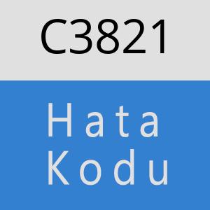 C3821 hatasi