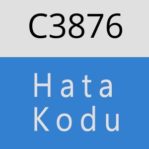 C3876 hatasi