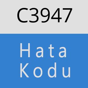 C3947 hatasi