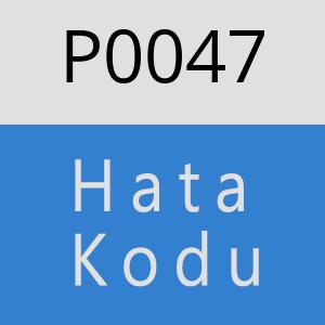 P0047 hatasi