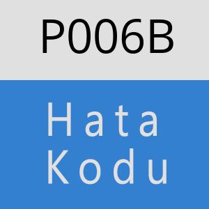 P006B hatasi