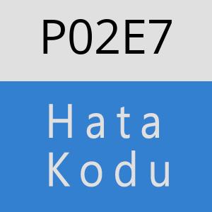 P02E7 hatasi