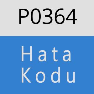 P0364 hatasi