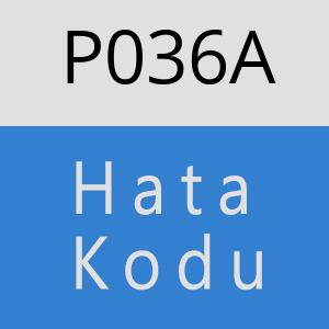 P036A hatasi