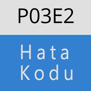 P03E2 hatasi