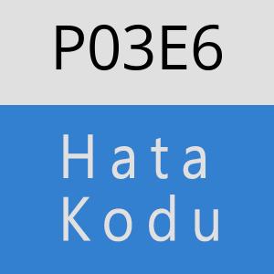 P03E6 hatasi