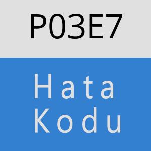 P03E7 hatasi