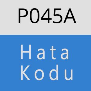 P045A hatasi