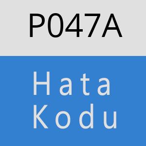 P047A hatasi