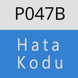 P047B hatasi