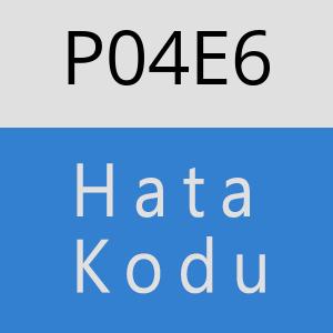 P04E6 hatasi